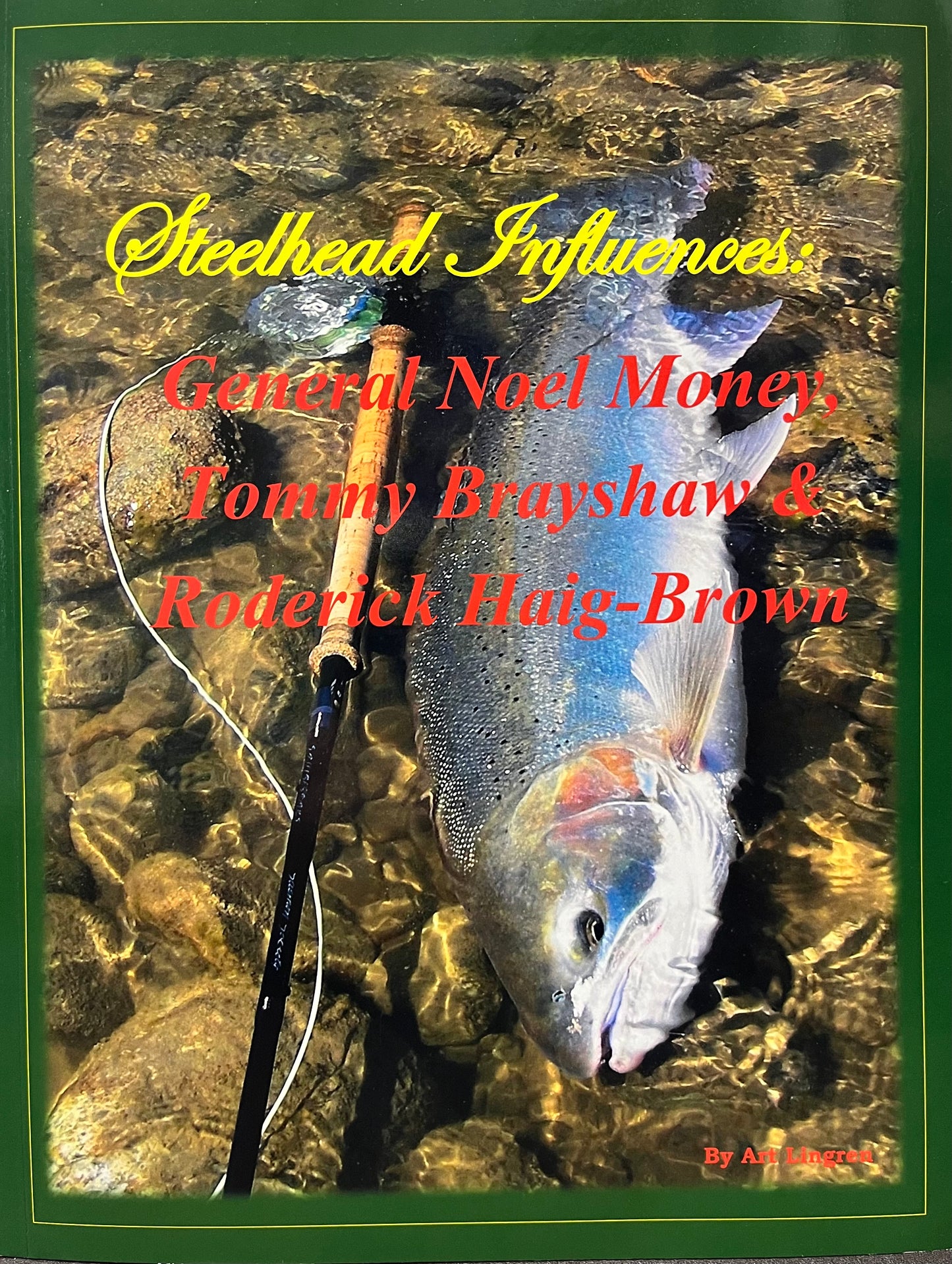 STEELHEAD INFLUNECES: by General Noel Money, Tommy Brayshaw & Roderick Haig-Brown